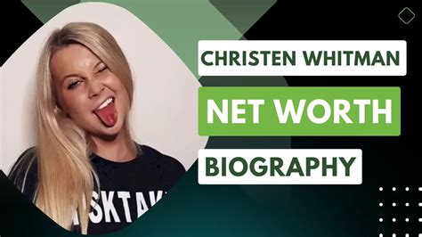 how old is christen whitman|Christen Whitman Biography, Wiki, Age, Height,。